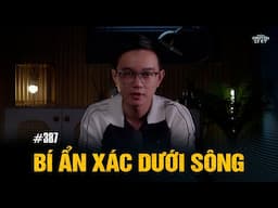 BÍ ẨN XÁC DƯỚI SÔNG - Chuyện tâm linh đời thường Nguyễn Huy kể
