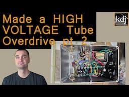 DIY High Voltage Tube Overdrive Pedal Build - Pt. 2 | The Build