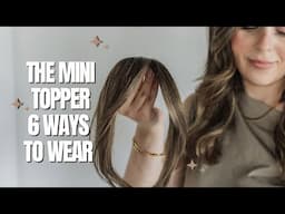 MINI TOPPER | 6 Ways to Wear | Spot Treatment - Hair Thinning Solution #hairthinningsolution