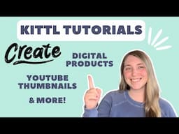 Kittl Tutorials | Create Digital Products, YouTube Thumbnails, & More