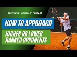 Tennis Psychology for Juniors | How to Play Against Higher Ranked Players