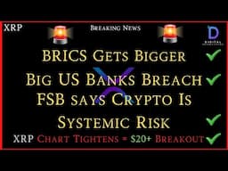XRP- BRICS gets Bigger - Big US Banks Breach - FSB Calls Crypto Systemic Risk - XRP Bottleneck & $20