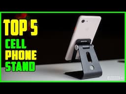 TOP 5 Best Cell Phone Stand 2025