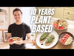 I’ve Eaten a Plant Based Diet for 10 Years…Here’s My Best Advice!