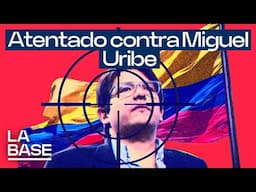 La Base 5x152 | ¿A quién le interesa el atentado contra Miguel Uribe Turbay?
