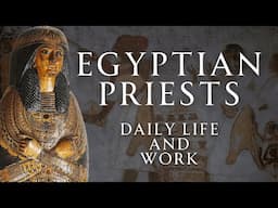 What Did Ancient Egyptian Priests Actually Do? | History of Ancient Egypt