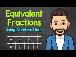 Equivalent Fractions Using Number Lines | Math with Mr. J