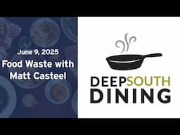 Deep South Dining | Food Waste with Matt Casteel