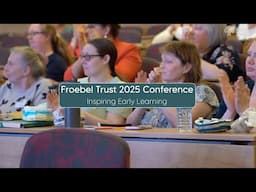 Froebel Trust 2025 Conference: Inspiring Early Learning