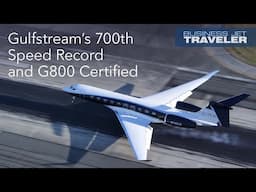 Gulfstream Racks Up 700th City Pair Record and G800 is Certified – BJT