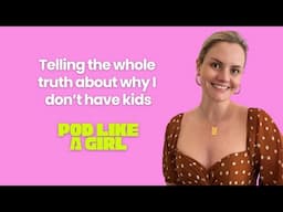 09. SOLO EP: Telling the whole truth about why I don’t have kids