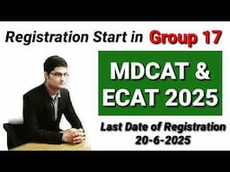 Registration Start in Group 17 MDCAT & ECAT 2025 #mdcat #2025 #ecat