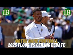 Notre Dame Floor vs Ceiling Debate - Team Predictions for 2025