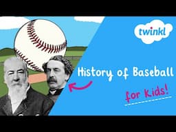 ⚾️ The History of Baseball for Kids | Rules of Baseball | Twinkl USA