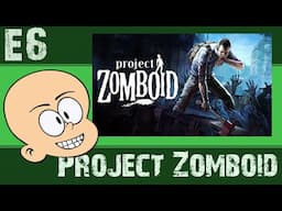 Project Zomboid - This is How I Died - Day 6 and 7 - Ep 6