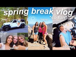 SPRING BREAK VLOG 🌅 *friends, easter, tanning, hiking, new car + more*