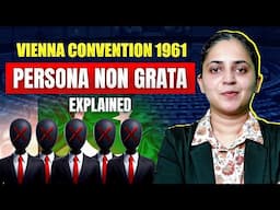 Vienna Convention 1961 - Explained | What Is Persona Non Grata? #upsc #ias