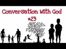 Conversation With God# 23