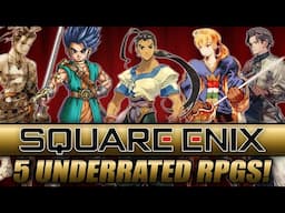 The 5 Most Underrated Square Enix RPGs!