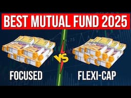 Focused Fund vs Flexi Cap: BEST Mutual Funds to Invest in 2025? 🚀