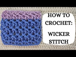 How To Crochet: Wicker Stitch | Tutorial, DIY, Beginner Crochet, Easy Crochet, Pretty, Fun, Cute 💜