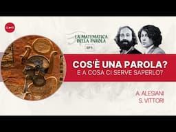 Cos'è una Parola? E a Cosa ci Serve Saperlo? | La Matematica della Parola EP1 con S. Vittori