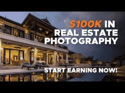 How to Earn $100K with Real Estate Photography