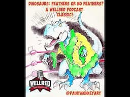 WellRED Podcast Throwback: The Great Dinosaur Feathers Fight!