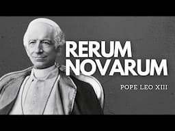 POPE LEO'S INSPIRATION: RERUM NOVARUM | Pope Leo XIII