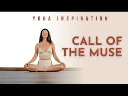 Yoga Inspiration: Call of the Muse | Meghan Currie Yoga