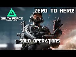 Delta Force Solo Operations - Zero To Hero!
