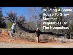 Making A Shade House For Growing Vegetables In The Heat