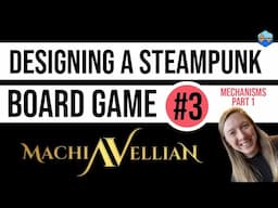 Behind the Scenes of Machiavellian’s Core Mechanics: The Upcoming Steampunk Strategy Board Game