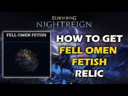 How to get the Fell Omen Fetish Relic - Elden Ring Nightreign