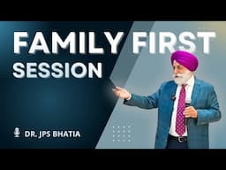 Family First Session - A Powerful Talk by Dr. JPS Bhatia