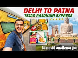 Delhi Patna Tejas Rajdhani Express Journey with Food Review | Most Luxurious Train to Bihar | Trains