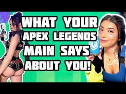 What Your Apex Legends Main Says About You! (Season 21 Edition)