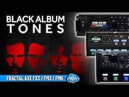 BLACK ALBUM TONES ♫ 59 Metallica Scenes and Tones ► FRACTAL AXE FX3 - FM3 - FM9