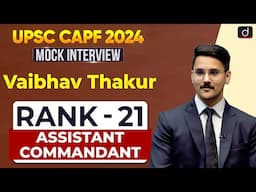 UPSC CAPF AC 2024 | Vaibhav Thakur | Rank – 21 | Mock Interview | Drishti IAS English