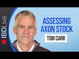 Unpacking Axon Stock’s Explosive Growth | IBD Live | IBD