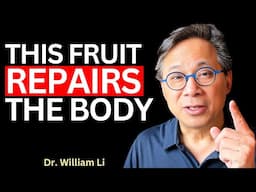The 3 TOP FRUITS To Heal The Body & PREVENT DISEASE! | Dr. William Li