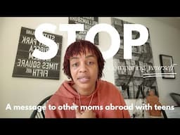 Stop Comparing Yourself to Others: A message to other moms abroad with teens