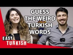 Guess These Weird Turkish Words! | Easy Turkish 131
