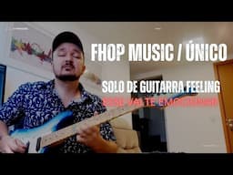 FHOP MUSIC | ÚNICO SOLO GUITAR FEELING