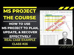 How MS Project Streamlines Any Project | Small Batches for Big Time Savings, MS Project Course No.26