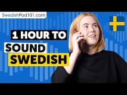 1 Hour to Sound Swedish