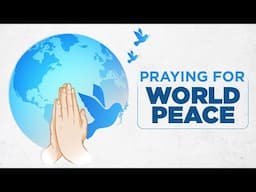 Peaceful Prayer for the World | Global Peace Begins Within | Hope, Love & Unity