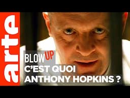 C'est quoi Anthony Hopkins ? - Blow Up - ARTE