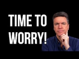 Time To Worry!
