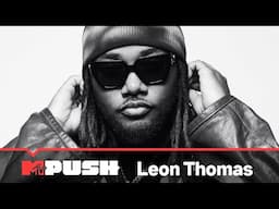 Leon Thomas | #MTVPush